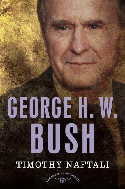 George H. W. Bush: The American Presidents Series: The 41st President, 1989-1993