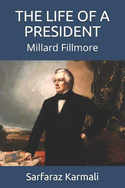 The Life of a President: Millard Fillmore